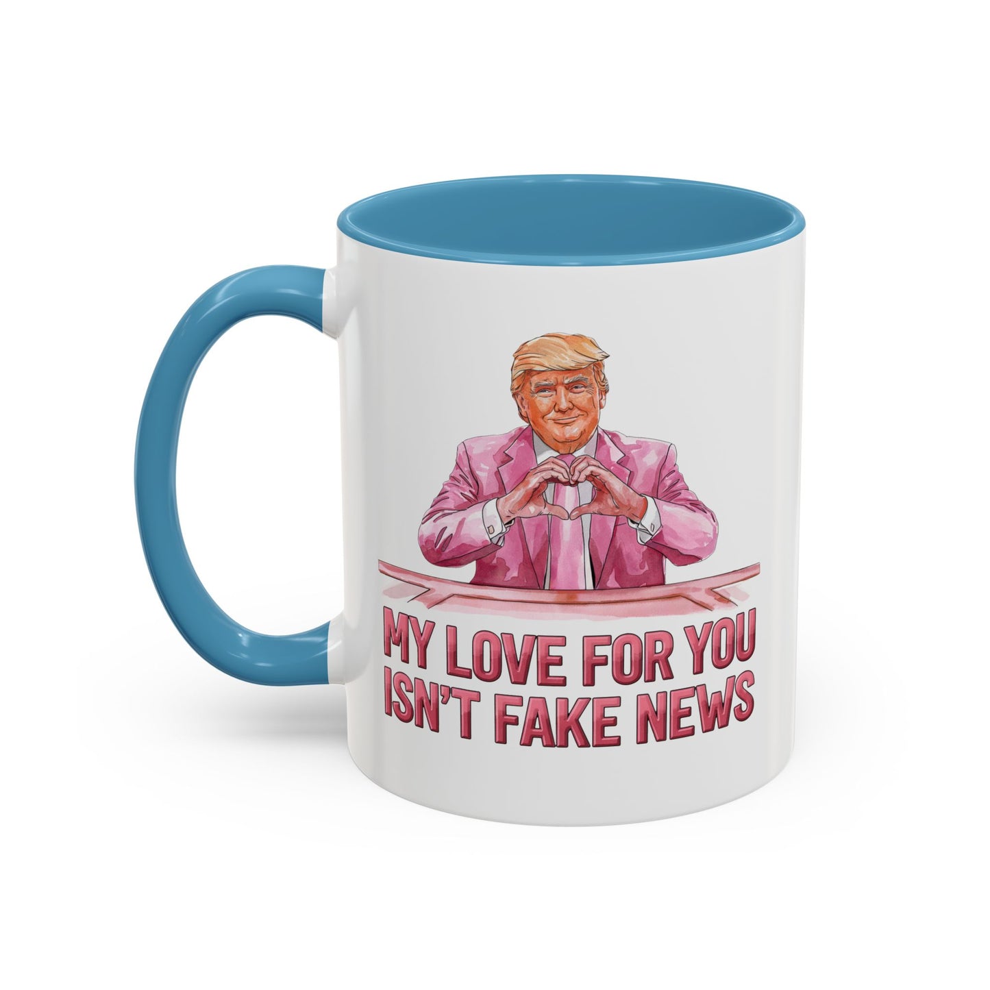 Trump 'My Love For You Isn't Fake News' Mug