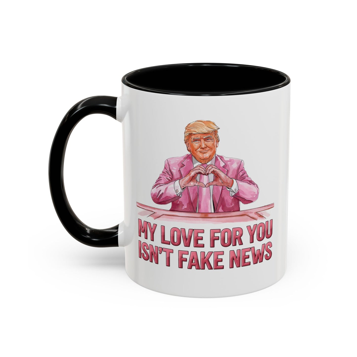 Trump 'My Love For You Isn't Fake News' Mug