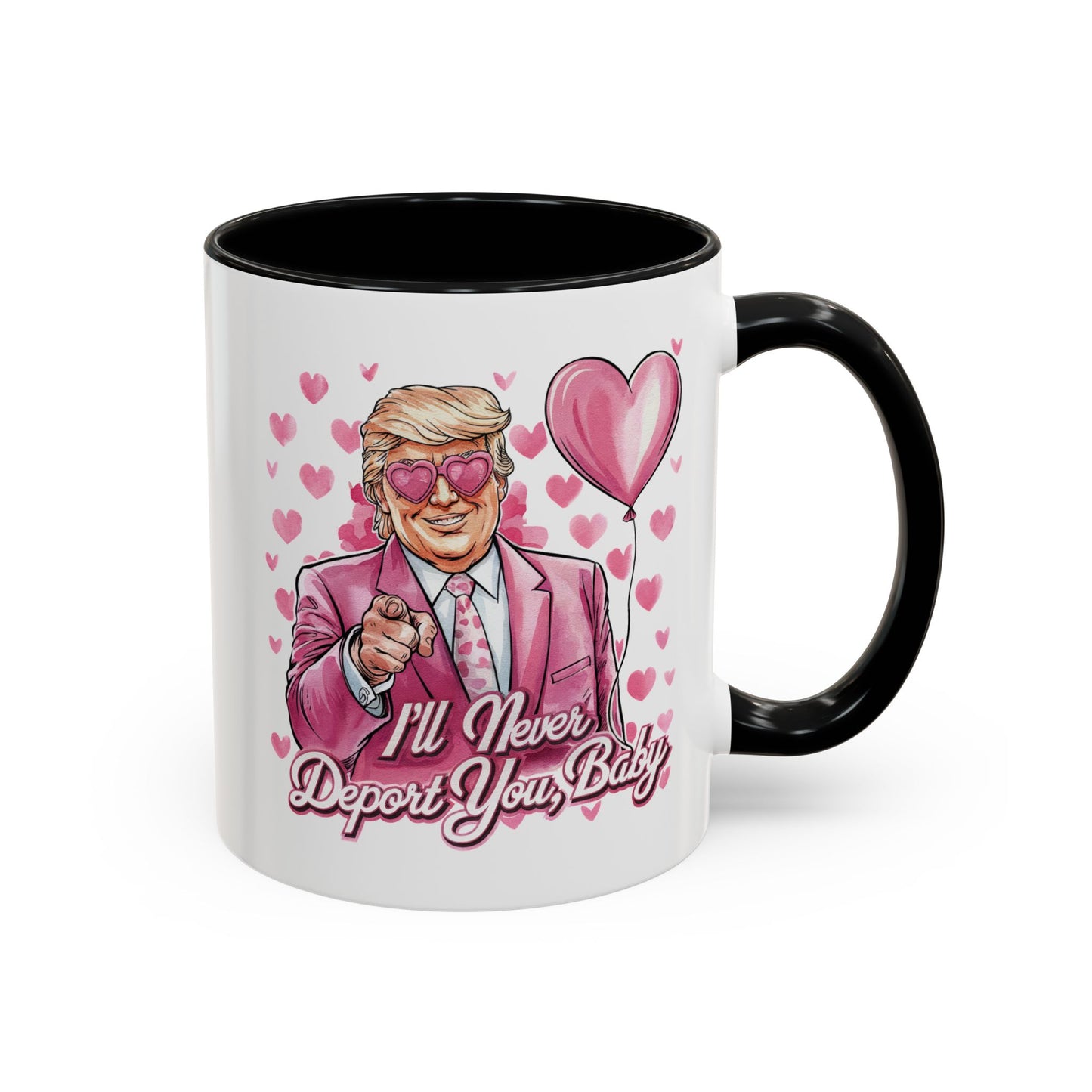Funny Trump 'I'll Never Deport You' Mug