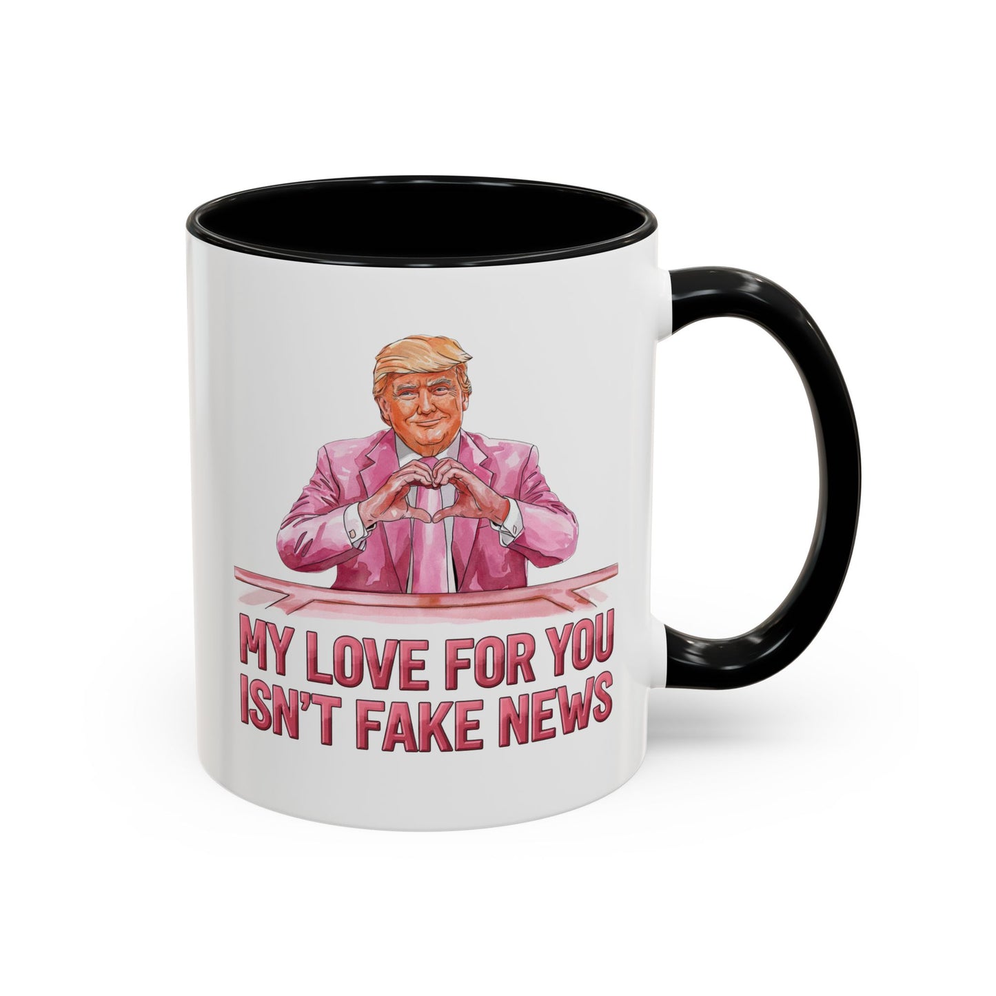 Trump 'My Love For You Isn't Fake News' Mug