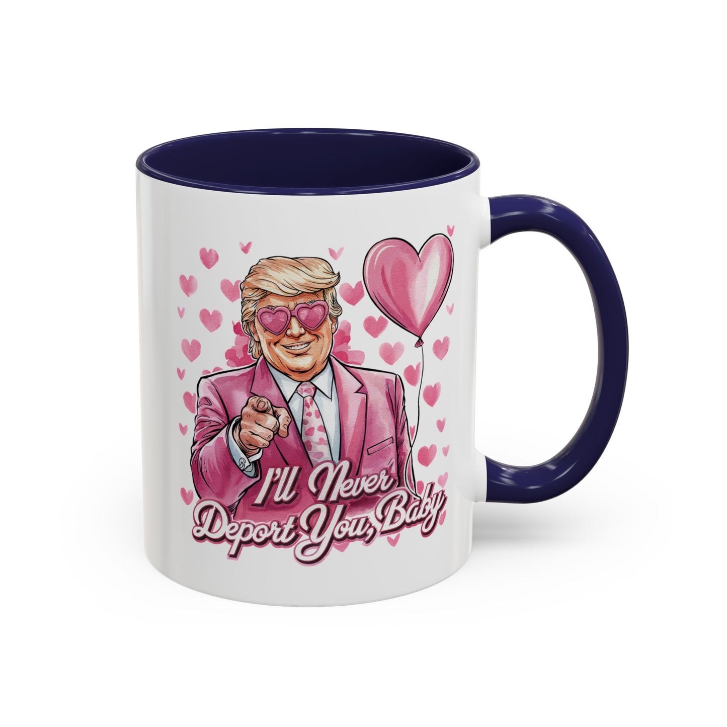 Funny Trump 'I'll Never Deport You' Mug