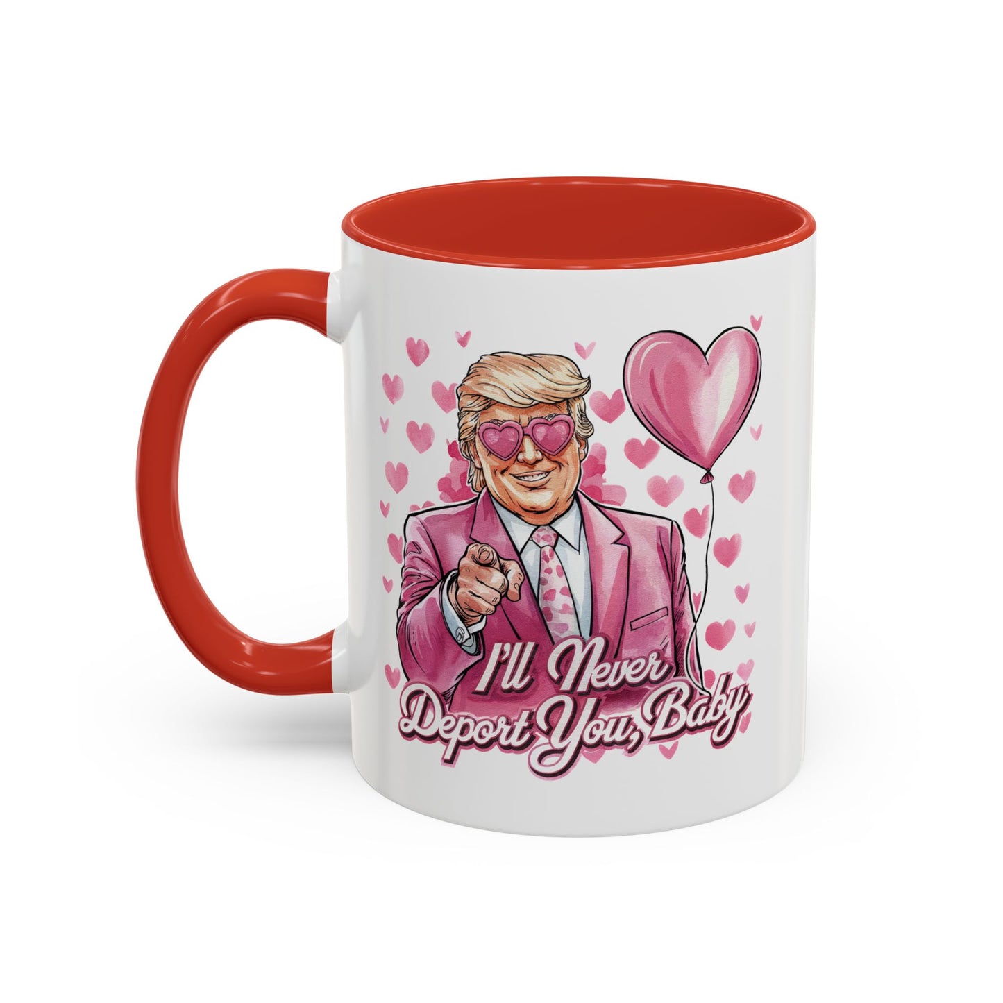 Funny Trump 'I'll Never Deport You' Mug
