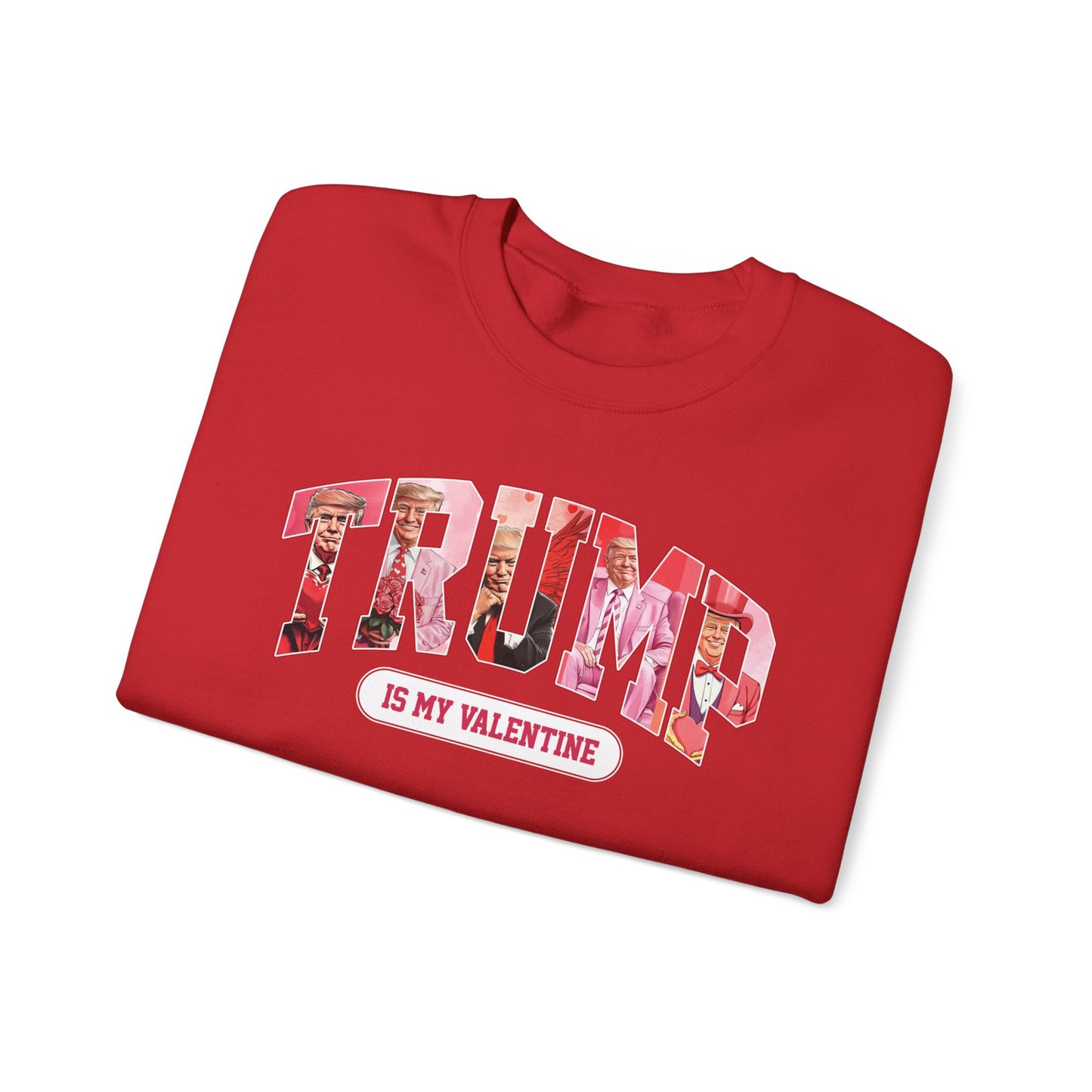 Trump is My Valentine Unisex Sweatshirt