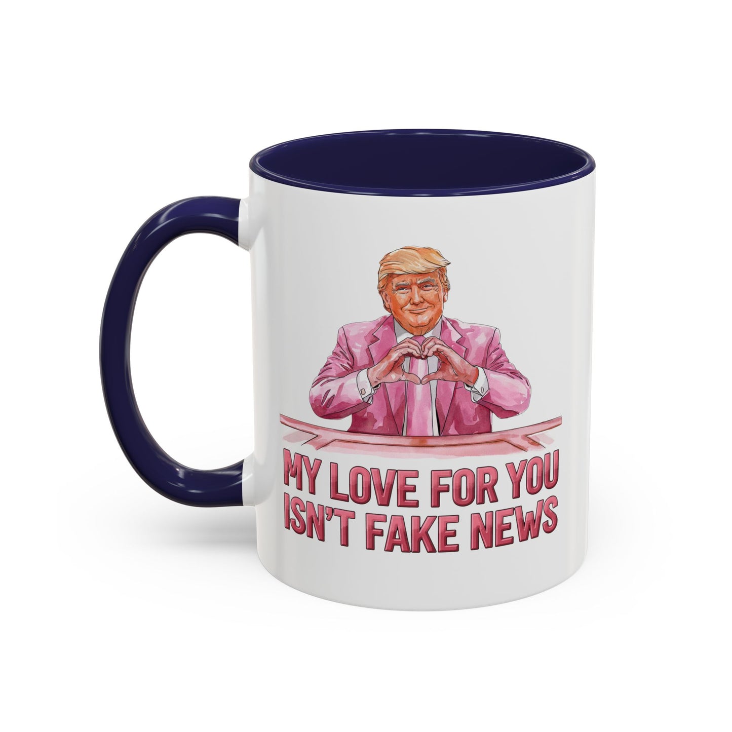 Trump 'My Love For You Isn't Fake News' Mug