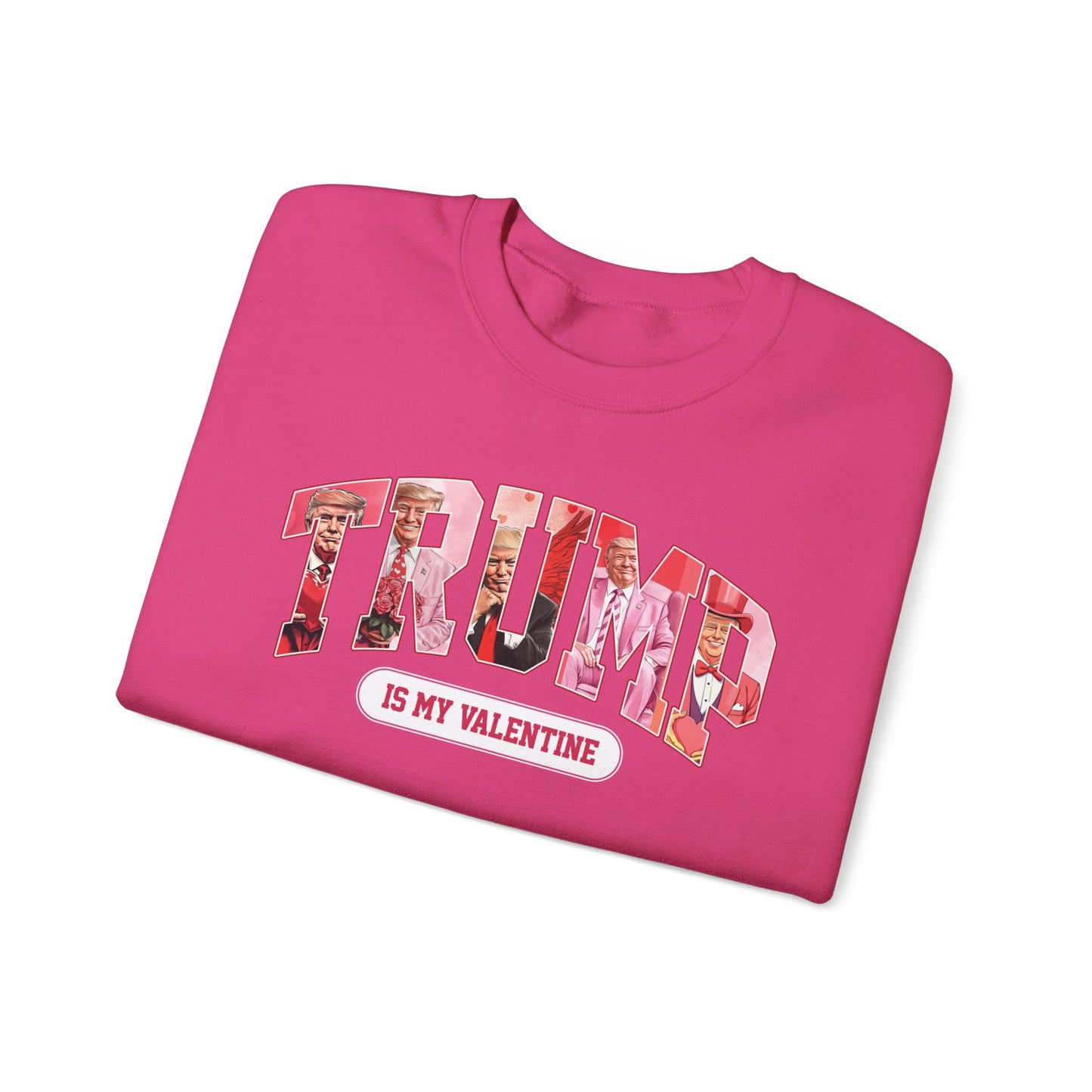 Trump is My Valentine Unisex Sweatshirt