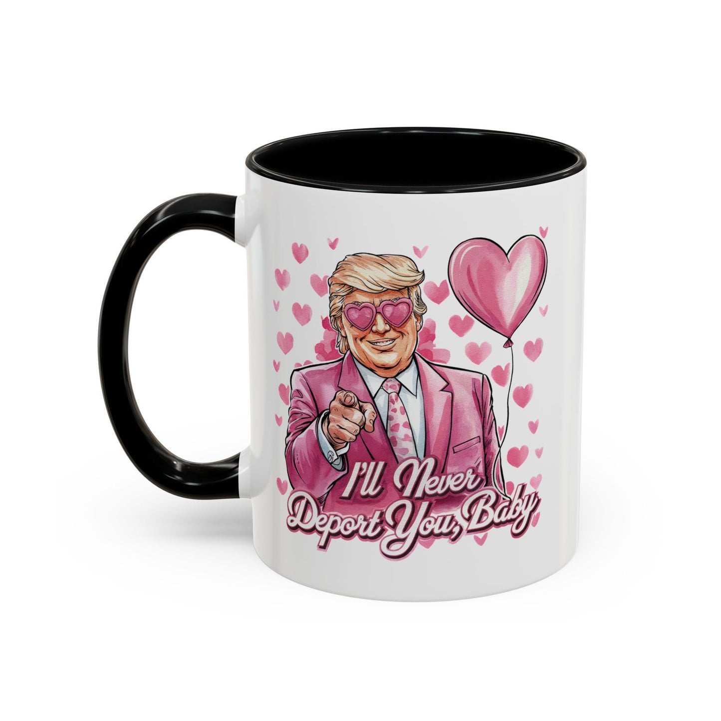 Funny Trump 'I'll Never Deport You' Mug