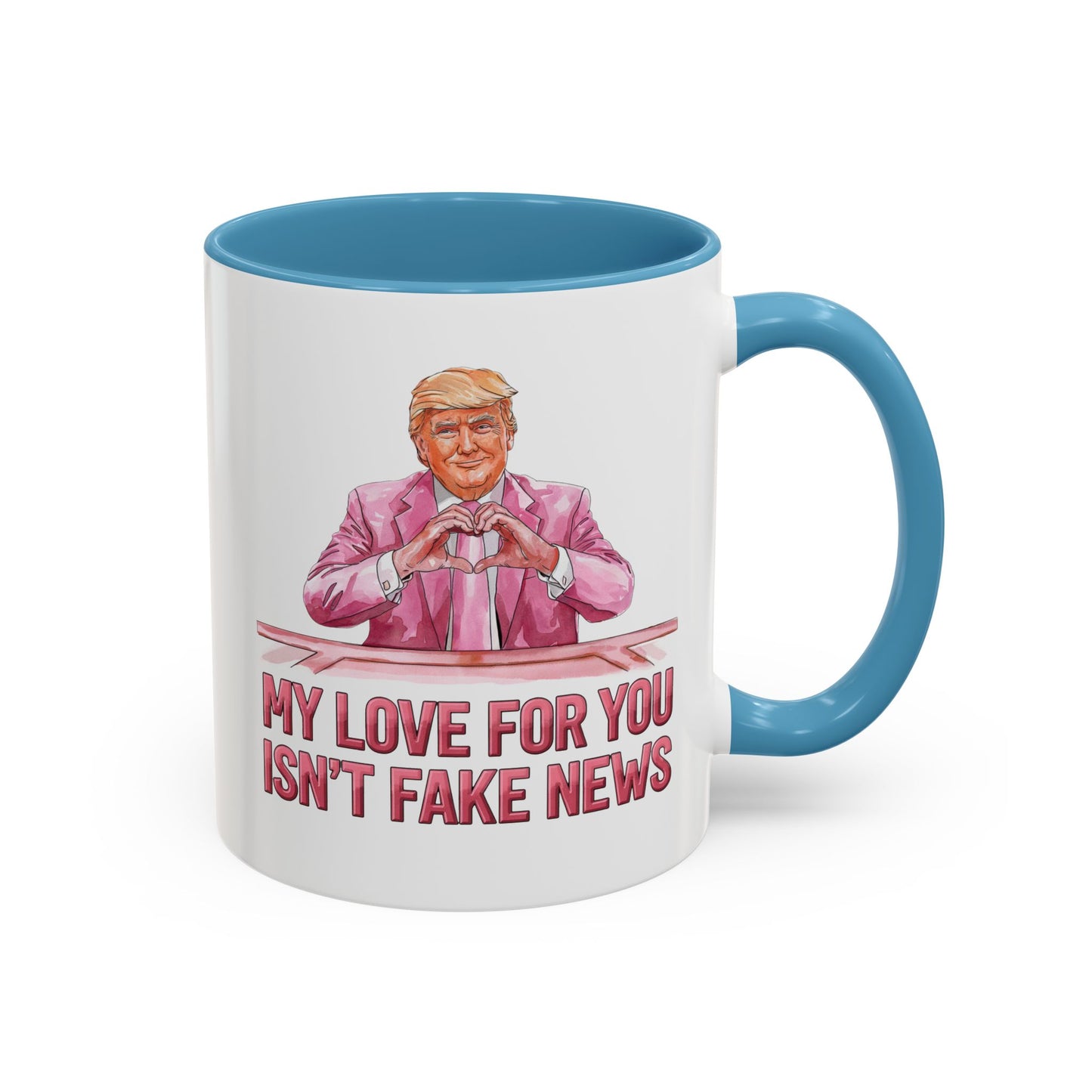 Trump 'My Love For You Isn't Fake News' Mug