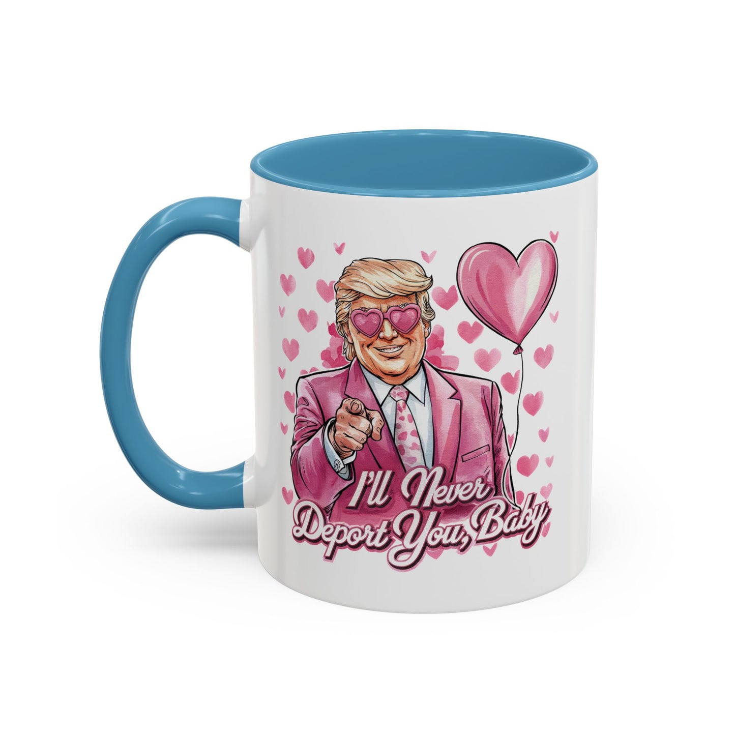 Funny Trump 'I'll Never Deport You' Mug
