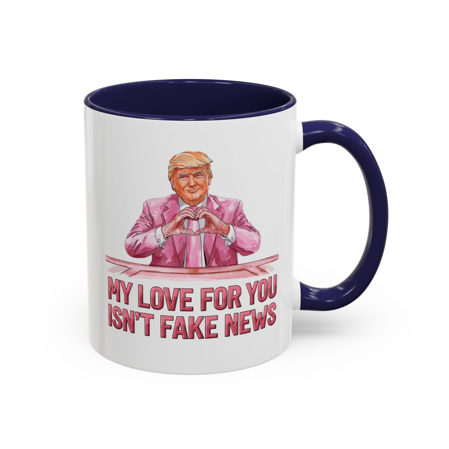 Trump 'My Love For You Isn't Fake News' Mug